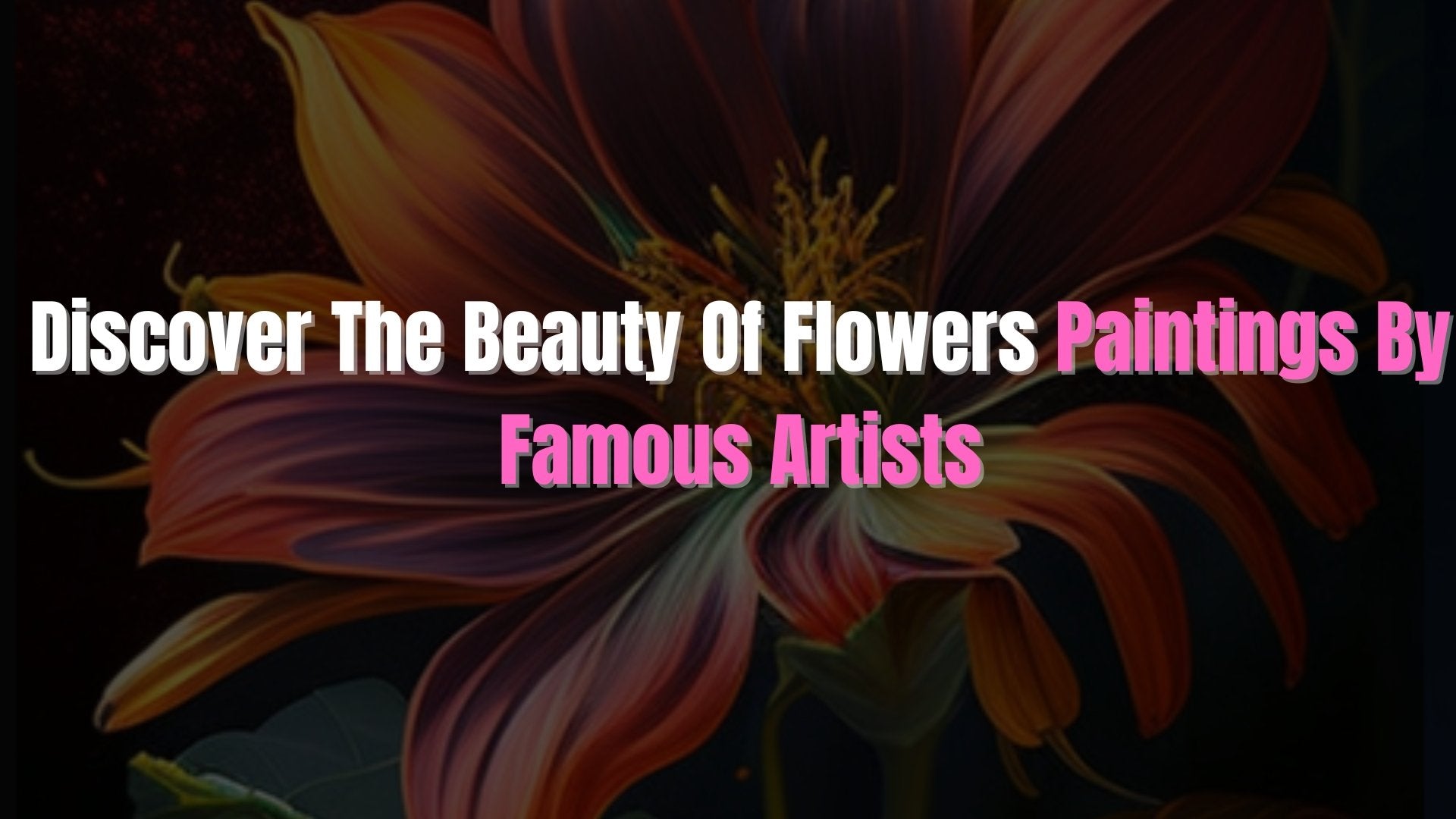 famous flower paintings famous artists